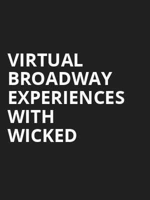 Virtual Broadway Experiences with WICKED, Virtual Experiences for New London, New London