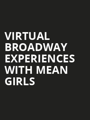 Virtual Broadway Experiences with MEAN GIRLS, Virtual Experiences for New London, New London