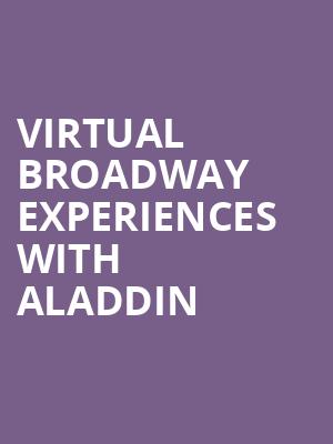 Virtual Broadway Experiences with ALADDIN, Virtual Experiences for New London, New London