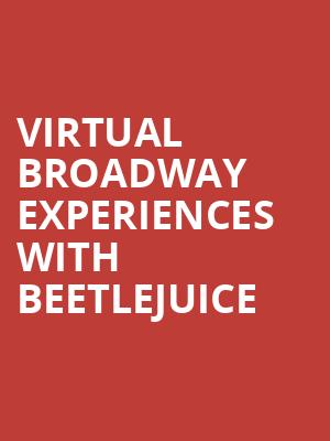 Virtual Broadway Experiences with BEETLEJUICE, Virtual Experiences for New London, New London