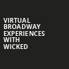 Virtual Broadway Experiences with WICKED, Virtual Experiences for New London, New London
